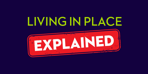 Living In Place EXPLAINED
